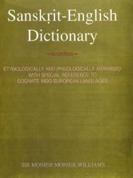 Sanskrit-English Dictionary : Etymologically and Philologically Arranged with Special Reference to Cognate Indo-European Languages