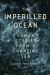 The Imperilled Ocean : Human Stories from a Changing Sea