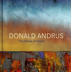 Donald Andrus : The Shape of Desire