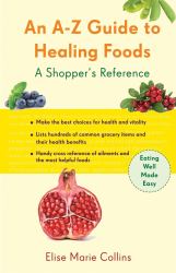 An a-Z Guide to Healing Foods : A Shopper's Reference