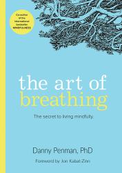 The Art of Breathing : The Secret to Living Mindfully