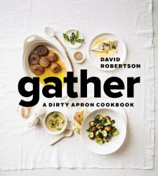 Gather : A Dirty Apron Cookbook