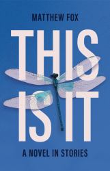 This Is It : A Novel in Stories