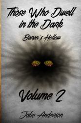 Those Who Dwell in the Dark : Baron's Hollow: Volume 2