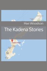 The Kadena Stories