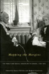 Mapping the Margins : The Family and Social Discipline in Canada, 1700-1975