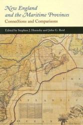 New England and the Maritime Provinces : Connections and Comparisons