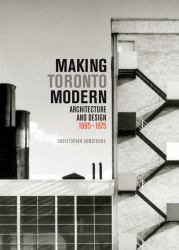 Making Toronto Modern : Architecture And Design: 1895-1975