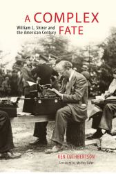 A Complex Fate : William L. Shirer and the American Century