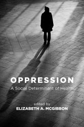 Oppression : A Social Determinant of Health, 2nd Edition