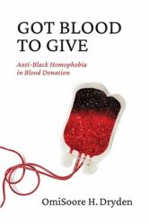 Got Blood to Give : Anti-Black Homophobia in Blood Donation