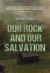 Our Rock and Our Salvation