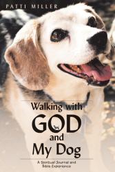 Walking with God and My Dog : A Spiritual Journal and Bible Experience