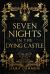 Seven Nights in the Dying Castle