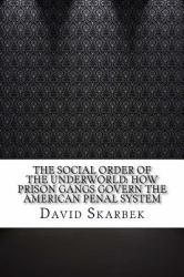 The Social Order of the Underworld: How Prison Gangs Govern the American Penal System