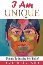 I Am Unique : Poems to Inspire Self-Belief