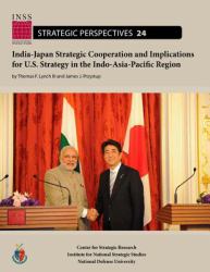 India-Japan Strategic Cooperation and Implications for U. S. Strategy in the Indo-Asia-Pacific Region