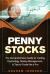 Penny Stocks : The No-Nonsense Start Guide to Investing and Trading Penny Stocks for Beginners