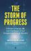 The Storm of Progress : Climate Change, AI, and the Roots of Our Dangerous Ethical Myopia