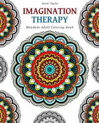 Imagination Therapy : Mandala Adult Coloring Book