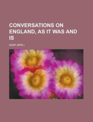 Conversations on England As It Was and Is