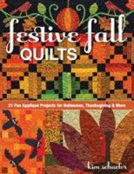 Festive Fall Quilts : 21 Fun Appliqué Projects for Halloween, Thanksgiving and More