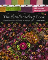 The Embroidery Book : Visual Resource of Color and Design - 149 Stitches - Step-By-Step Guide