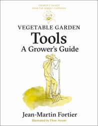 Vegetable Garden Tools : A Grower's Guide