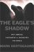 The Eagle's Shadow : Why America Fascinates and Infuriates the World