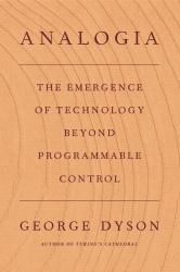 Analogia : The Emergence of Technology Beyond Programmable Control