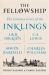 The Fellowship : The Literary Lives of the Inklings: J. R. R. Tolkien, C. S. Lewis, Owen Barfield, Charles Williams