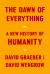 The Dawn of Everything : A New History of Humanity