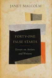 Forty-One False Starts : Essays on Artists and Writers