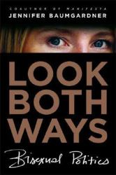 Look Both Ways : Bisexual Politics