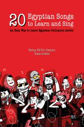 20 Egyptian Songs to Learn and Sing : An Easy Way to Learn Egyptian Colloquial Arabic