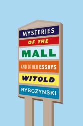 Mysteries of the Mall : And Other Essays