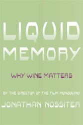 Liquid Memory : Why Wine Matters