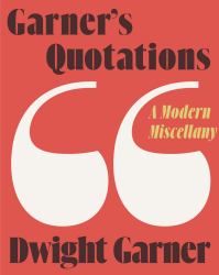 Garner's Quotations : A Modern Miscellany