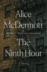 The Ninth Hour : A Novel