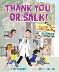 Thank You, Dr. Salk! : The Scientist Who Beat Polio and Healed the World