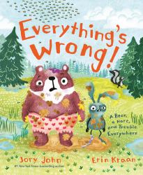 Everything's Wrong! : A Bear, a Hare, and Trouble Everywhere