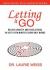 Letting It Go : Relieve Anxiety and Toxic Stress in Just a Few Minutes Using Only Words (Rapid Relief with Logosynthesis)