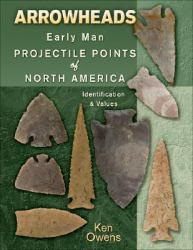 Arrowheads Early Man Projectile Points of North America