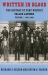 Written in Blood : The History of Fort Worth's Fallen Lawmen, Volume 1, 1861-1909