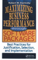 Maximizing Business Performance Through Software Packages : Best Practices for Justification, Selection, and Implementation