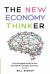 The New Economy Thinker : The Complete Guide to Your Success in the New Economy