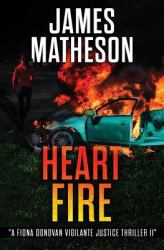 Heart Fire : A Fiona Donovan Vigilante Justice Thriller II