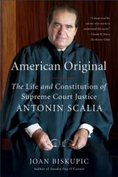 American Original : The Life and Constitution of Supreme Court Justice Antonin Scalia