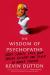 The Wisdom of Psychopaths : What Saints, Spies, and Serial Killers Can Teach Us about Success