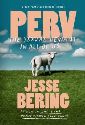 Perv : The Sexual Deviant in All of Us